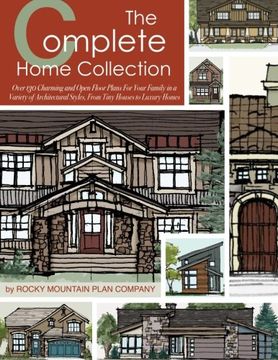 portada The Complete Home Collection: Over 130 Charming and Open Floor Plans for Your Family in a Variety of Architectural Styles, From Tiny Houses to Luxury Homes (en Inglés)