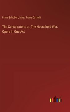 portada The Conspirators; or, The Household War. Opera in One Act (in English)