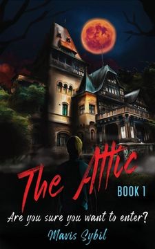 portada The Attic: Are you Sure you Want to Enter? (in English)