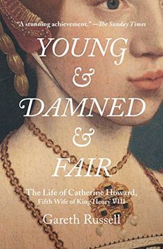 portada Young and Damned and Fair: The Life of Catherine Howard, Fifth Wife of King Henry VIII (in English)