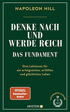 portada Denke Nach und Werde Reich? Das Fundament: Drei Lektionen für ein Erfolgreiches, Erfülltes und Glückliches Leben (in German)