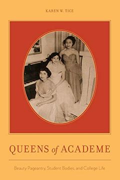 portada Queens of Academe: Beauty Pageantry, Student Bodies, and College Life (en Inglés)