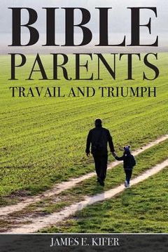 portada Bible Parents: Travail and Triumph (en Inglés)