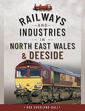 portada Railways and Industries in North East Wales and Deeside (en Inglés)