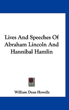 portada lives and speeches of abraham lincoln and hannibal hamlin (en Inglés)
