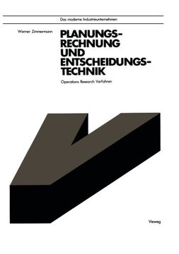 portada Planungsrechnung und Entscheidungstechnik: Operations Research Verfahren (Das Moderne Industrieunternehmen) (German Edition) (in German)