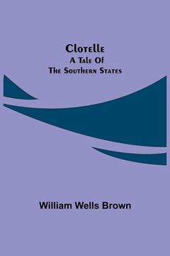 portada Clotelle: a Tale of the Southern States (in English)