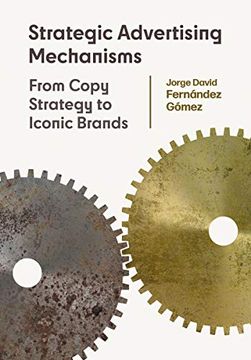 portada Strategic Advertising Mechanisms: From Copy Strategy to Iconic Brands