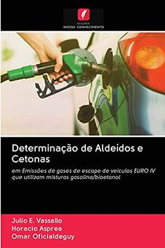 portada Determinação de Aldeídos e Cetonas: Em Emissões de Gases de Escape de Veículos Euro iv que Utilizam Misturas Gasolina (en Portugués)