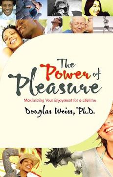 portada the power of pleasure: maximizing your enjoyment for a lifetime (in English)