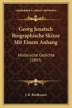 portada Georg Jenatsch Biographische Skizze Mit Einem Anhang: Historische Gedichte (1897) (en Alemán)