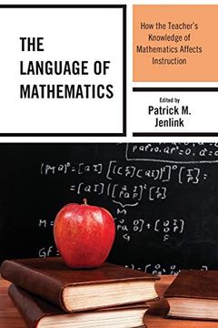 portada The Language of Mathematics: How the Teacher's Knowledge of Mathematics Affects Instruction 