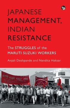 portada Japanese Management, Indian the Struggles of the Maruti Suzuki Workers (en Inglés)