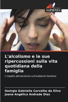 portada L'alcolismo e le sue ripercussioni sulla vita quotidiana della famiglia (en Italiano)