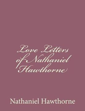 portada Love Letters of Nathaniel Hawthorne (en Inglés)