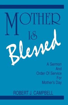 portada mother is blessed: a sermon and order of service for mother's day (en Inglés)