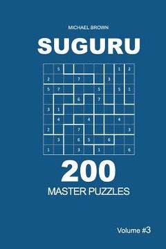 portada Suguru - 200 Master Puzzles 9x9 (Volume 3) (en Inglés)