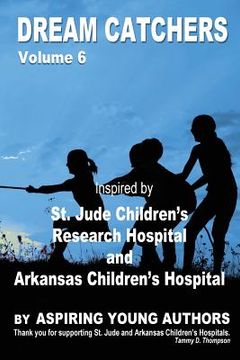 portada Dream Catchers Volume 6: St. Jude & Arkansas Children's Research Hospital (en Inglés)