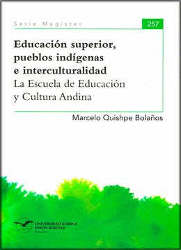 portada Educación superior, pueblos indígenas e interculturalidad. La Escuela de Educación y Cultura Andina