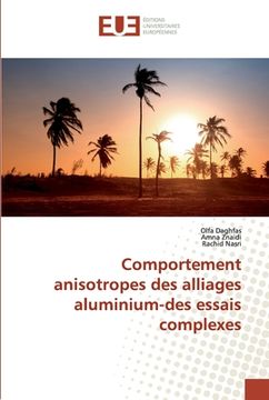 portada Comportement anisotropes des alliages aluminium-des essais complexes (en Francés)