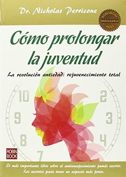 portada Cómo Prolongar La Juventud: La Revolución Antiedad: Rejuvenecimiento Total (in Spanish)