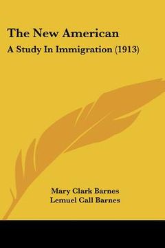 portada the new american: a study in immigration (1913) (in English)