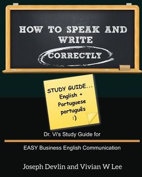 portada How to Speak and Write Correctly: Study Guide (English + Portuguese): Dr. Vi's Study Guide for EASY Business English Communication