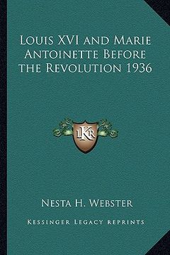 portada louis xvi and marie antoinette before the revolution 1936 (in English)