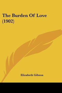 portada the burden of love (1902) (en Inglés)