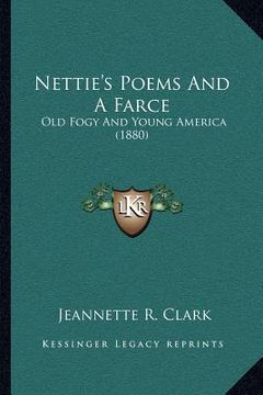 portada nettie's poems and a farce: old fogy and young america (1880) (in English)