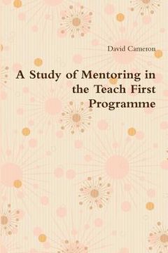 portada A Study of Mentoring in the Teach First Programme (en Inglés)