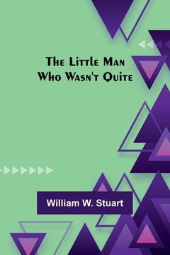 portada The Little Man Who Wasn't Quite (en Inglés)