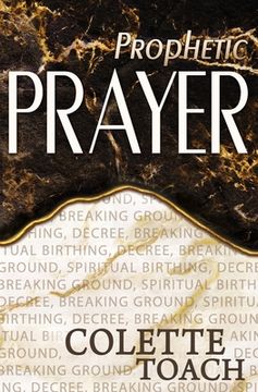 portada Prophetic Prayer: Breaking Ground, Spiritual Birthing, and Decree (en Inglés)