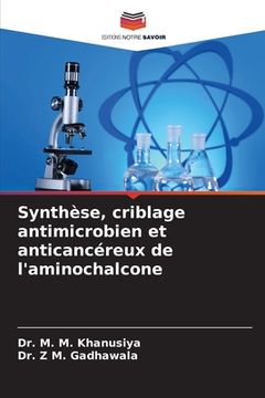 portada Synthèse, criblage antimicrobien et anticancéreux de l'aminochalcone (in French)