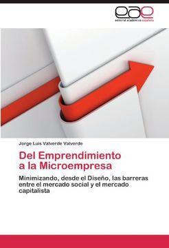portada Del Emprendimiento a la Microempresa: Minimizando, Desde el Diseño, las Barreras Entre el Mercado Social y el Mercado Capitalista (in Spanish)