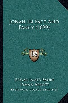 portada jonah in fact and fancy (1899) (en Inglés)