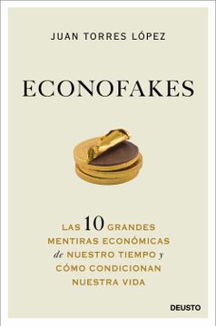 portada Econofakes: Las 10 Grandes Mentiras Económicas de Nuestro Tiempo y Cómo Condicionan Nuestra Vida (in Spanish)