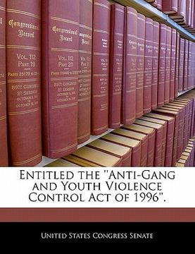 portada entitled the ''anti-gang and youth violence control act of 1996''.
