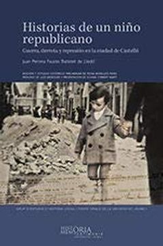 portada Historias de un Niño Republicano: Guerra, Derrota y Represión en la Ciudad de Castelló
