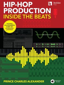 portada Hip-Hop Production: Inside the Beats by Prince Charles Alexander - Includes Downloadable Audio for Production Practice! (in English)