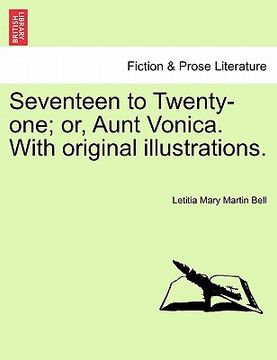 portada seventeen to twenty-one; or, aunt vonica. with original illustrations.