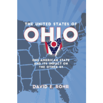 portada The United States of Ohio: One American State and its Impact on the Other Forty-Nine (Trillium Books) (en Inglés)