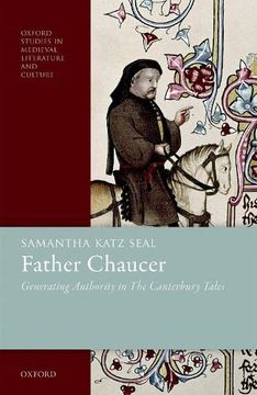 portada Father Chaucer: Generating Authority in the Canterbury Tales (Oxford Studies in Medieval Literature and Culture) (in English)