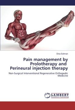 portada Pain management by Prolotherapy and Perineural injection therapy: Non-Surgical Interventional Regenerative Orthopedic Medicine