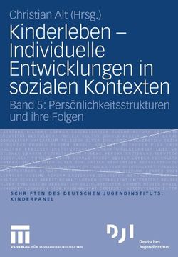 portada Kinderleben - Individuelle Entwicklungen in sozialen Kontexten: Band 5: Persönlichkeitsstrukturen und ihre Folgen (DJI Kinder) (German Edition)