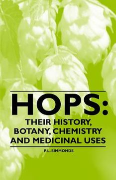 portada hops: their history, botany, chemistry and medicinal uses (en Inglés)