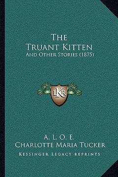 portada the truant kitten: and other stories (1875) (en Inglés)