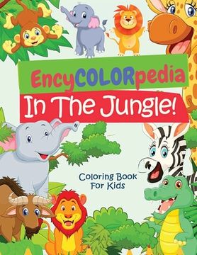 portada EncyCOLORpedia - Jungle Animals: A Coloring Book with "Do You Know" Section for Every Animal (en Inglés)