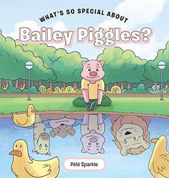 portada What'S so Special About Bailey Piggles? (in English)