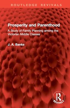 portada Prosperity and Parenthood: A Study of Family Planning Among the Victorian Middle Classes (Routledge Revivals)